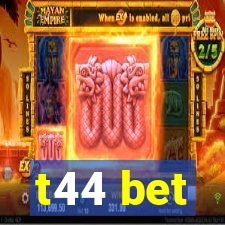 t44 bet