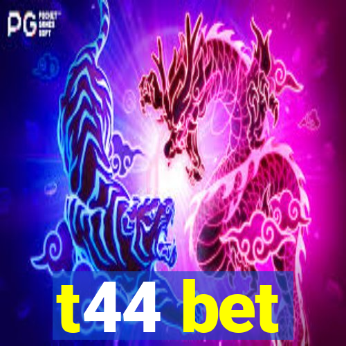 t44 bet