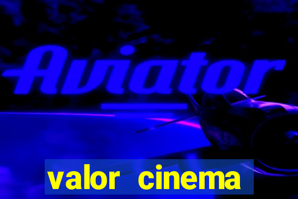 valor cinema shopping paralela