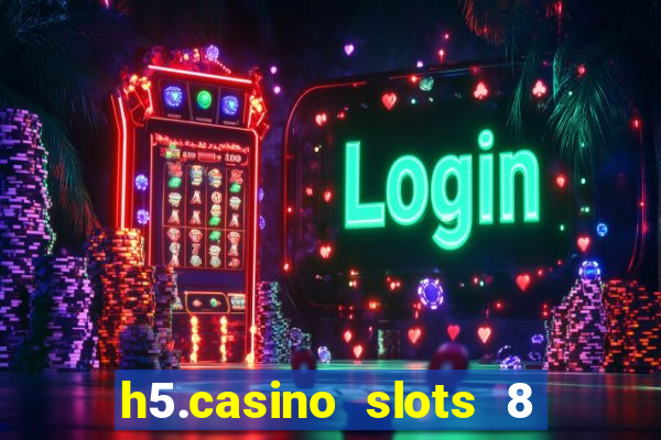 h5.casino slots 8 paga mesmo