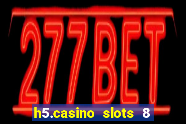 h5.casino slots 8 paga mesmo