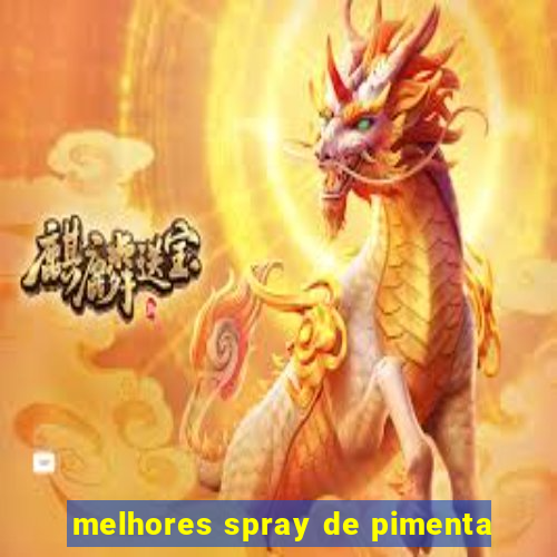 melhores spray de pimenta