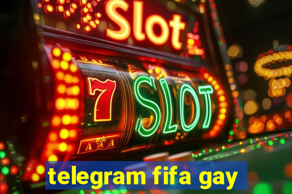 telegram fifa gay