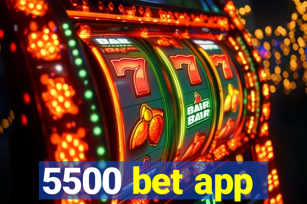 5500 bet app