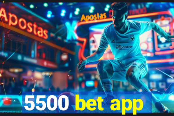 5500 bet app