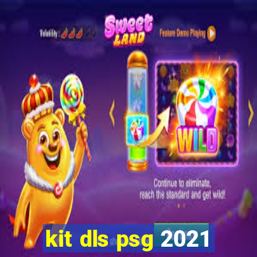 kit dls psg 2021