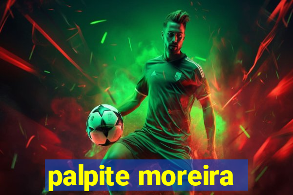 palpite moreira