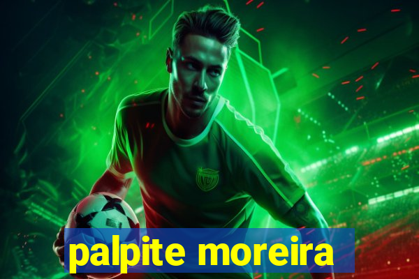 palpite moreira