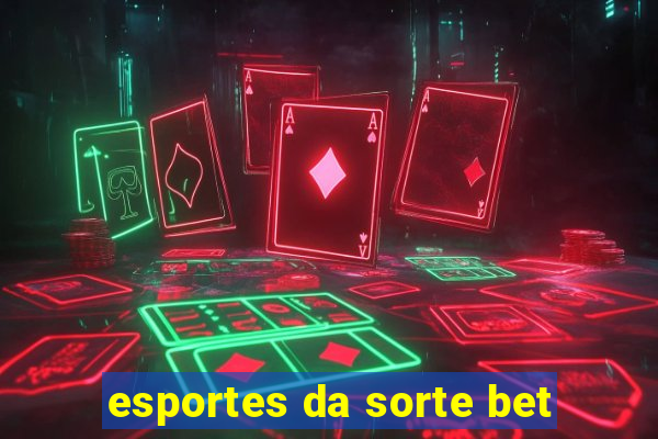 esportes da sorte bet