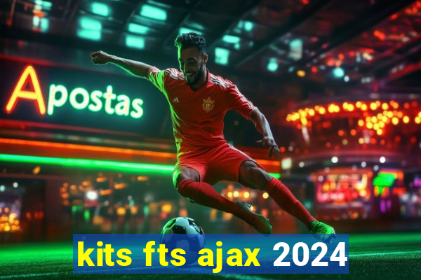 kits fts ajax 2024