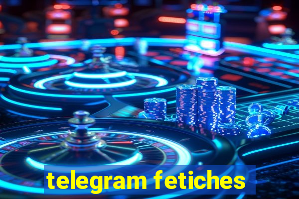 telegram fetiches