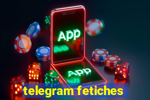 telegram fetiches