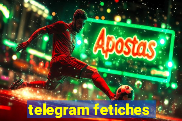 telegram fetiches