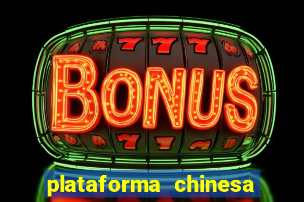 plataforma chinesa do tigrinho