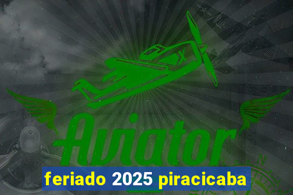 feriado 2025 piracicaba