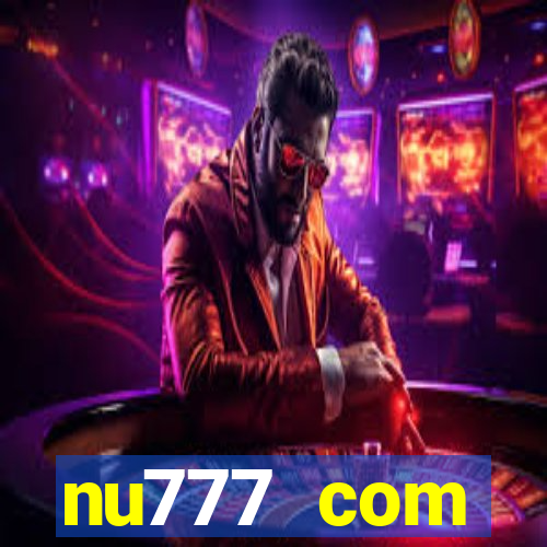 nu777 com plataforma de jogos