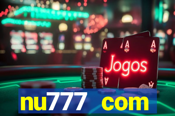 nu777 com plataforma de jogos