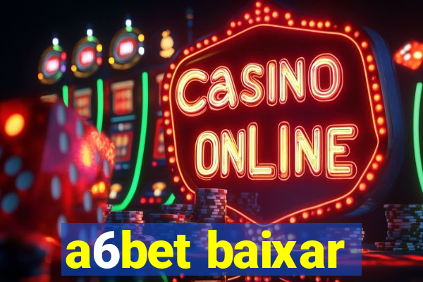 a6bet baixar