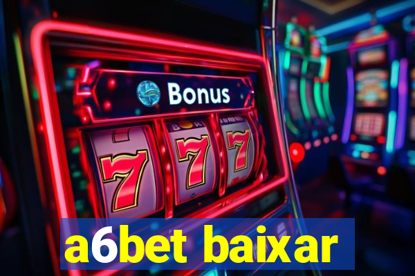 a6bet baixar