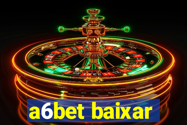 a6bet baixar