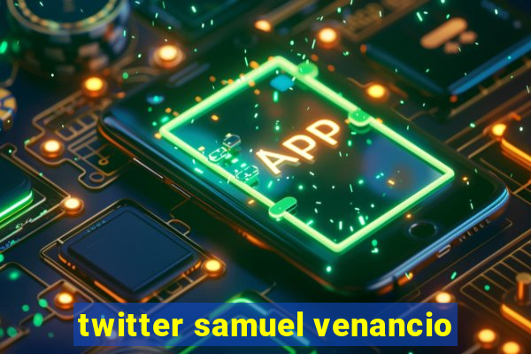 twitter samuel venancio