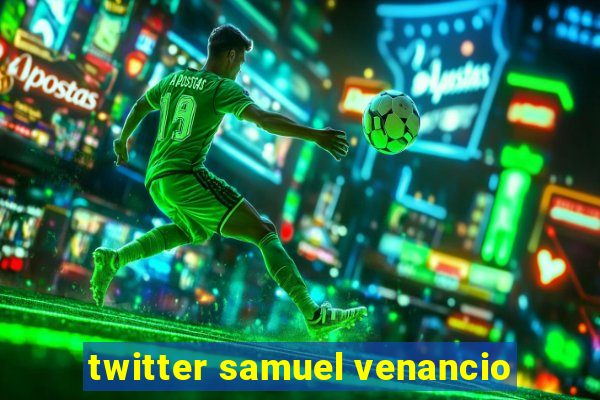 twitter samuel venancio