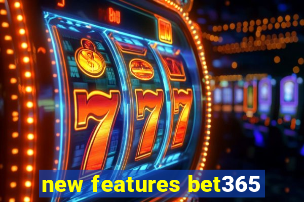 new features bet365