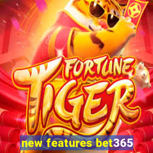 new features bet365