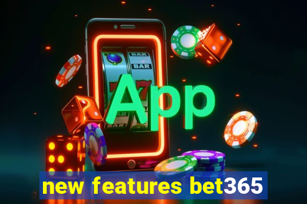 new features bet365