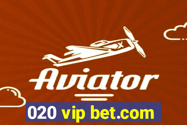 020 vip bet.com