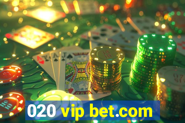 020 vip bet.com