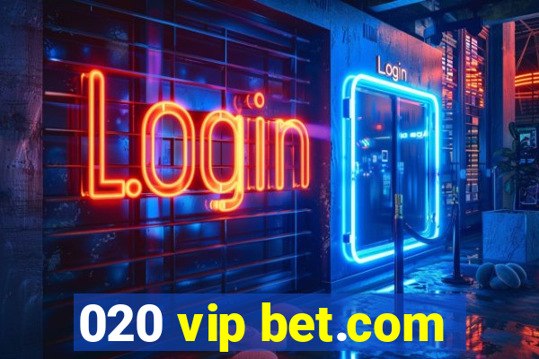 020 vip bet.com