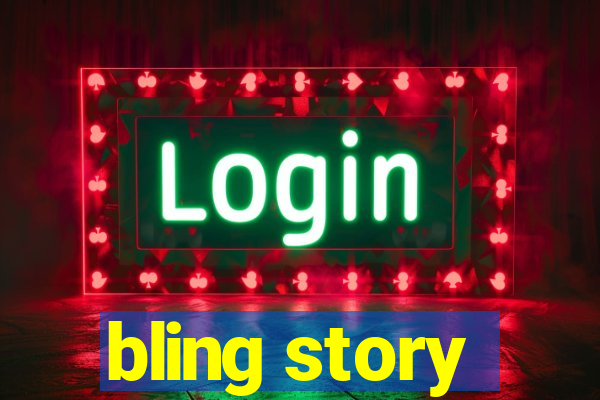 bling story