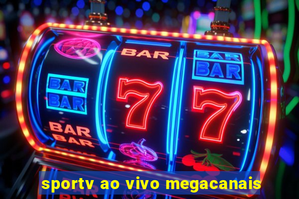 sportv ao vivo megacanais