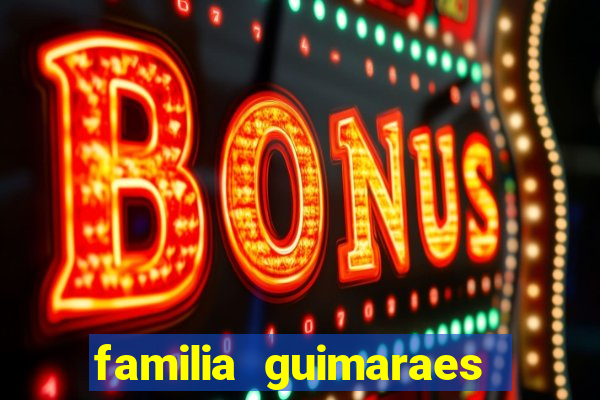 familia guimaraes na bahia