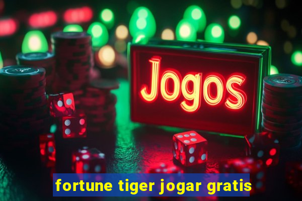 fortune tiger jogar gratis