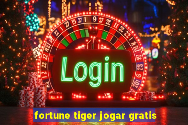 fortune tiger jogar gratis