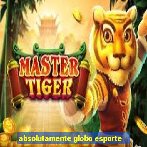 absolutamente globo esporte