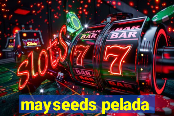 mayseeds pelada