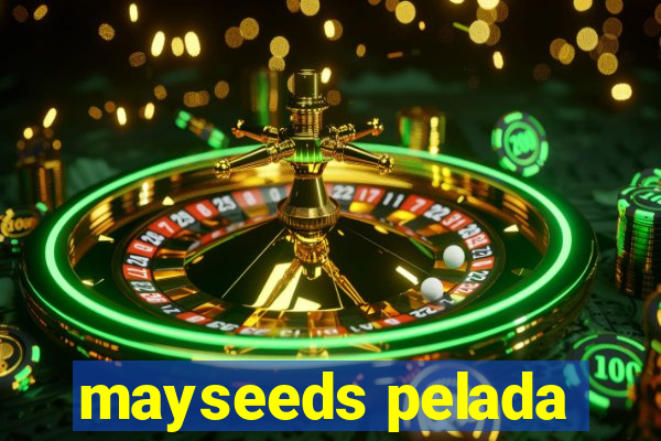 mayseeds pelada