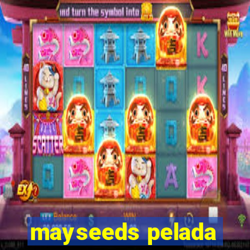 mayseeds pelada