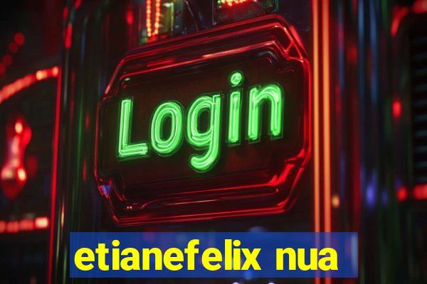 etianefelix nua