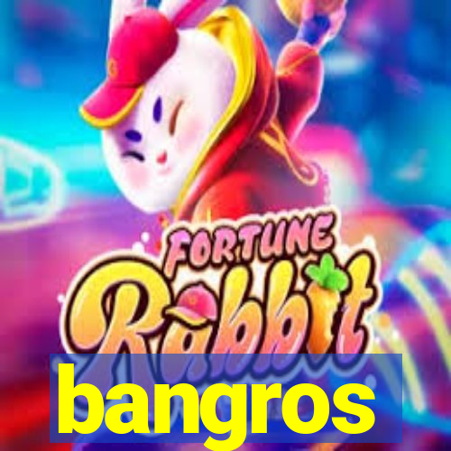 bangros