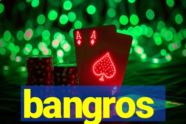 bangros