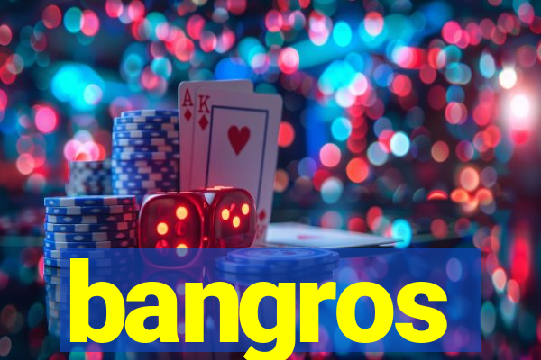 bangros