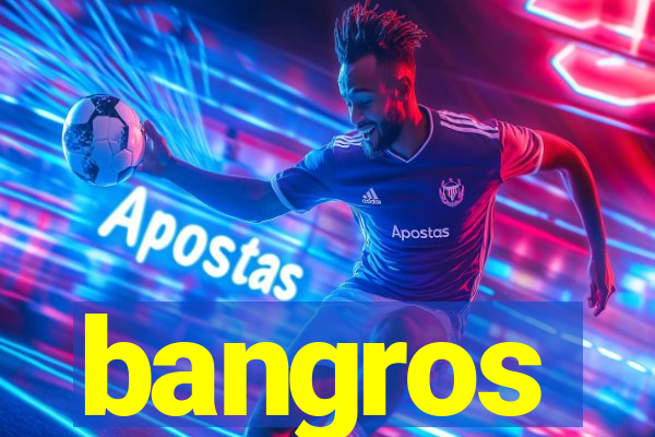 bangros