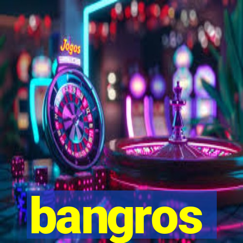 bangros