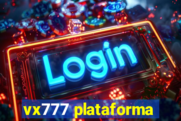 vx777 plataforma