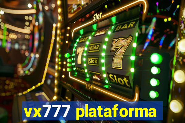 vx777 plataforma