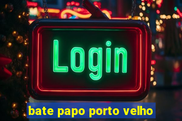 bate papo porto velho